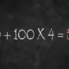 Debate Over 100 + 100 × 4 Equation Highlights Diverging Mathematical Interpretations